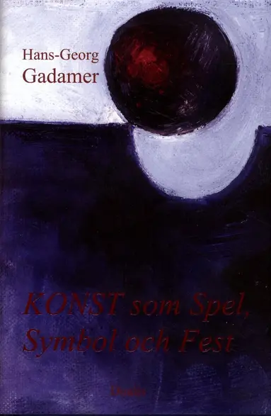 Hans-Georg Gadamer - Konst som spel, symbol och fest, Inbunden