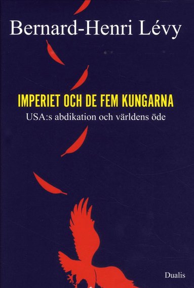 bokomslag Imperiet och de fem kungarna : USA:s abdikation och världens öde