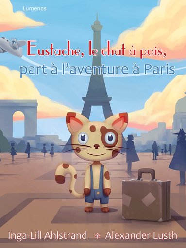 Inga-Lill Ahlstrand - Eustache, le chat à pois, part à l’aventure à Paris, Inbunden