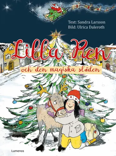 Sandra Larsson - Lilla Ren och den magiska släden, Inbunden