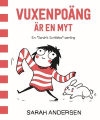 bokomslag Vuxenpoäng är en myt : en Sarah's Scribbles-samling