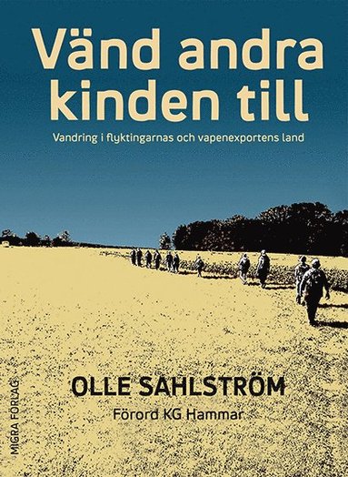 bokomslag Vänd andra kinden till : vandring i flyktingarnas och vapenexportens land