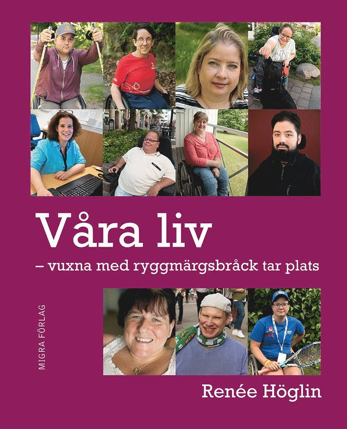 Renée Höglin - Våra liv : vuxna med ryggmärgsbråck tar plats, Inbunden