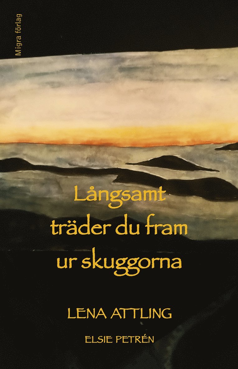 Långsamt träder du fram ur skuggorna