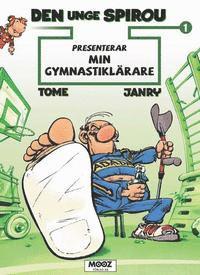 bokomslag Den unge Spirou presenterar. Min gymnastiklärare