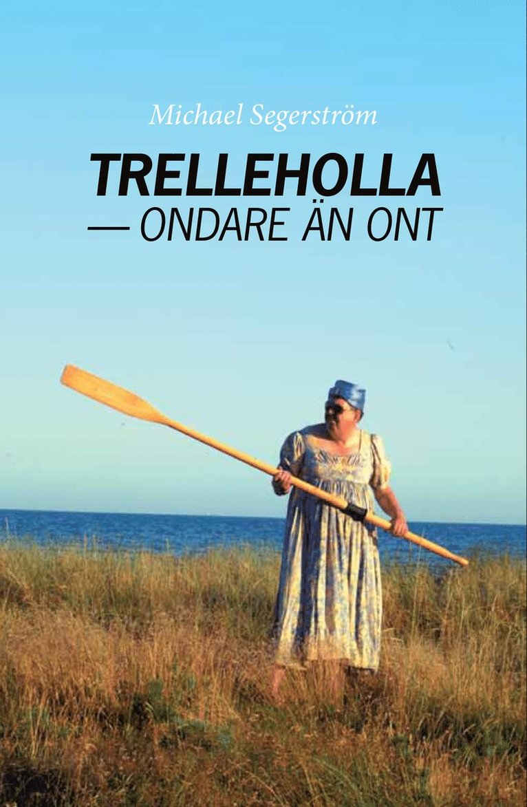 Trelleholla - ondare än ont 1