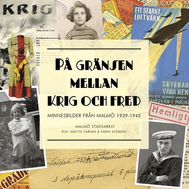 Karin Sjöberg, Anette Sarnäs - På gränsen mellan krig och fred : minnesbilder från Malmö 1939-1945, Inbunden