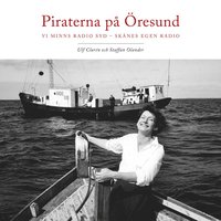 bokomslag Piraterna på Öresund : vi minns Radio Syd - Skånes egen radio