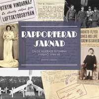 bokomslag Rapporterad saknad. Om de allierade flygarna i Malmö 1944-1945.
