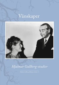 bokomslag Vänskaper : Hjalmar Gullberg-studier