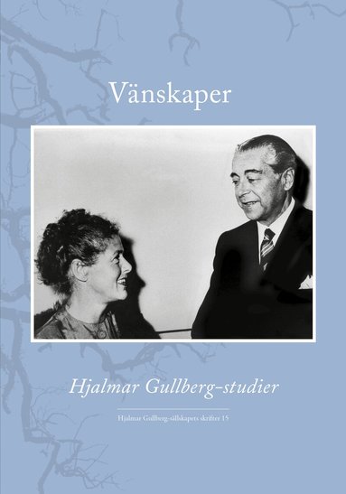 Hjalmar Gullberg, Kerstin Martinsdotter, Torsten Pettersson, Bo Gentili, Birgit Rausing, Arne Järtelius, Lennart Karlström, Kjell Åke Modéer, Jenny Westerström, Jonas Ellerström - Vänskaper : Hjalmar Gullberg-studier, Inbunden