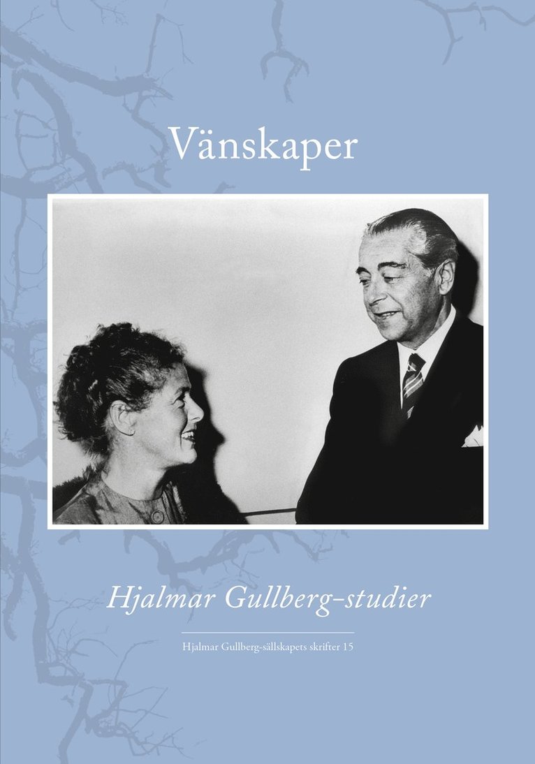 Vänskaper : Hjalmar Gullberg-studier 1