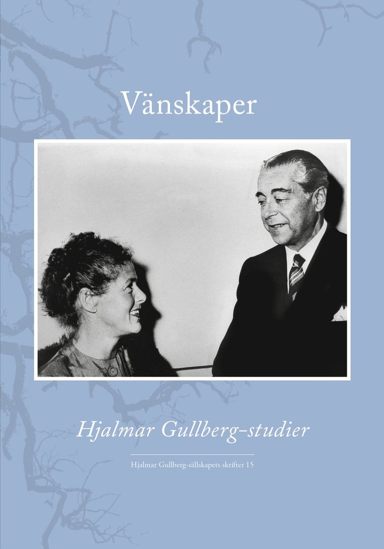 Hjalmar Gullberg, Kerstin Martinsdotter, Torsten Pettersson, Bo Gentili, Birgit Rausing, Arne Järtelius, Lennart Karlström, Kjell Åke Modéer, Jenny Westerström, Jonas Ellerström - Vänskaper : Hjalmar Gullberg-studier, Inbunden