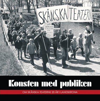 bokomslag Konsten med publiken : om Skånska Teaterns 20 år i Landskrona