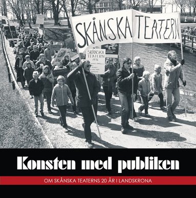 bokomslag Konsten med publiken : om Skånska Teaterns 20 år i Landskrona
