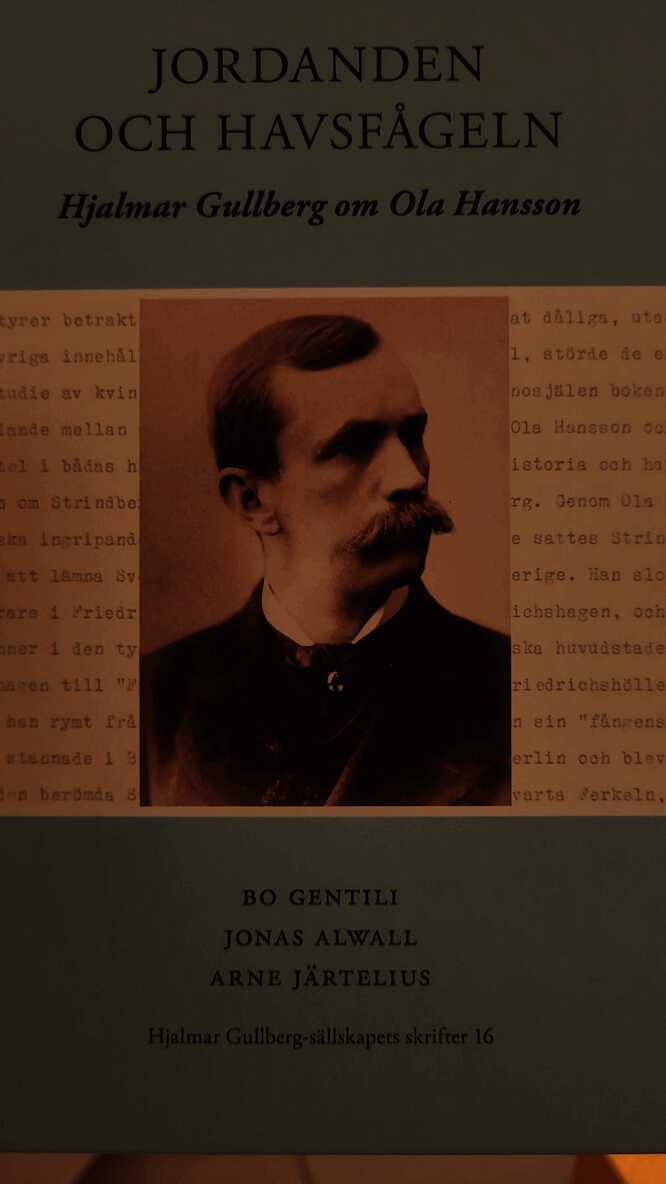 Jordanden och havsfågeln : Hjalmar Gullberg om Ola Hansson