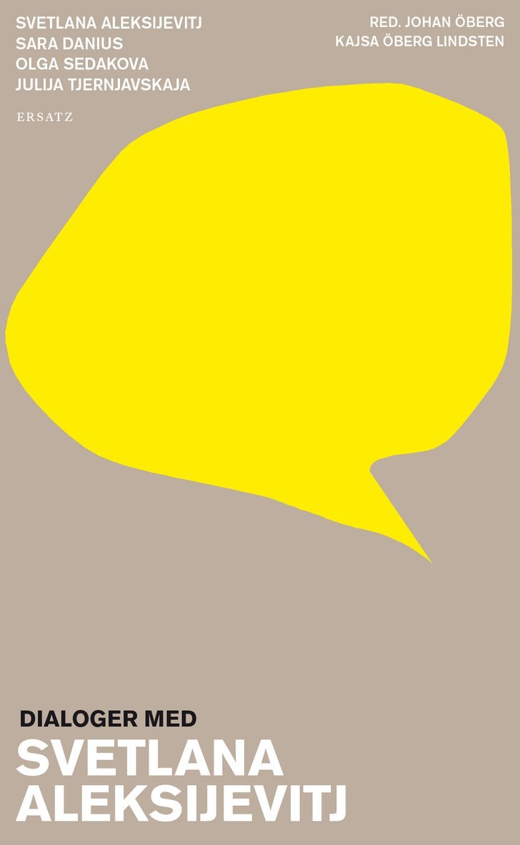 Svetlana Aleksijevitj, Sara Danius, Olga Sedakova, Julija Tjernjavskaja - Dialoger med Svetlana Aleksijevitj, Inbunden