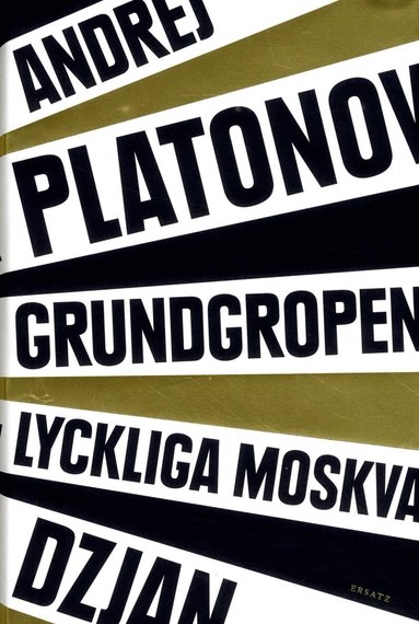 Andrej Platonov - Dzjan ; Grundgropen ; Lyckliga Moskva, Inbunden