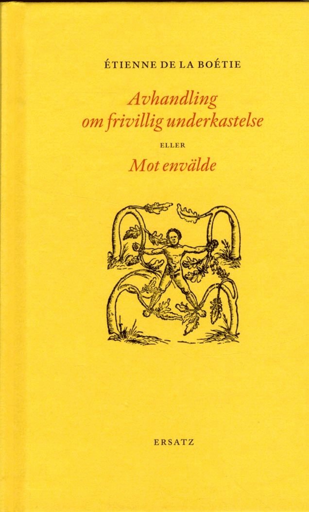 Étienne de La Boétie - Avhandling om frivillig underkastelse eller Mot envälde, Inbunden