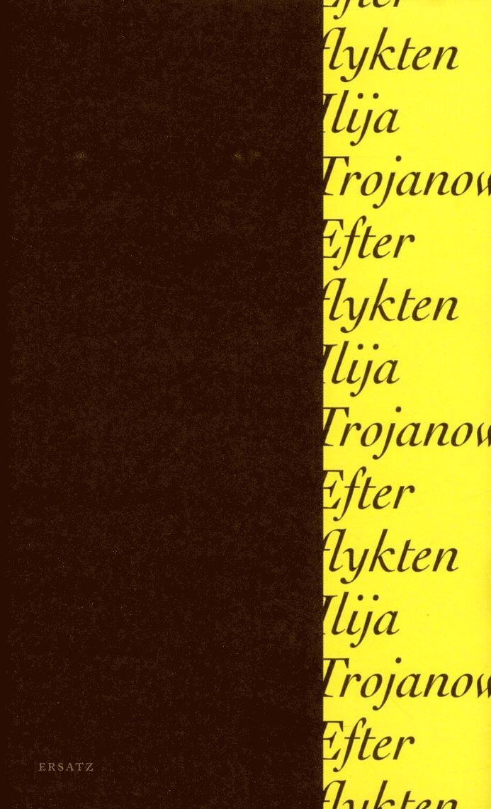Ilija Trojanow - Efter flykten, Inbunden