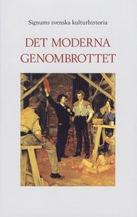 bokomslag Signums svenska kulturhistoria. Det moderna genombrottet