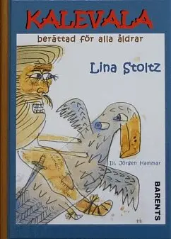 Lina Stoltz - Kalevala : berättad för alla åldrar, Inbunden