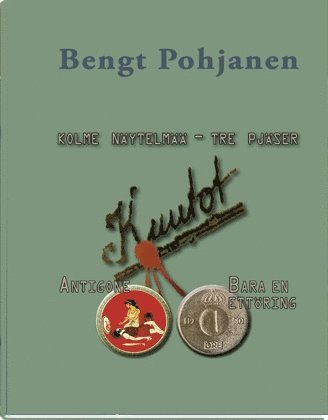 Bengt Pohjanen - Kolme näytelmää - Tre pjäser, Häftad