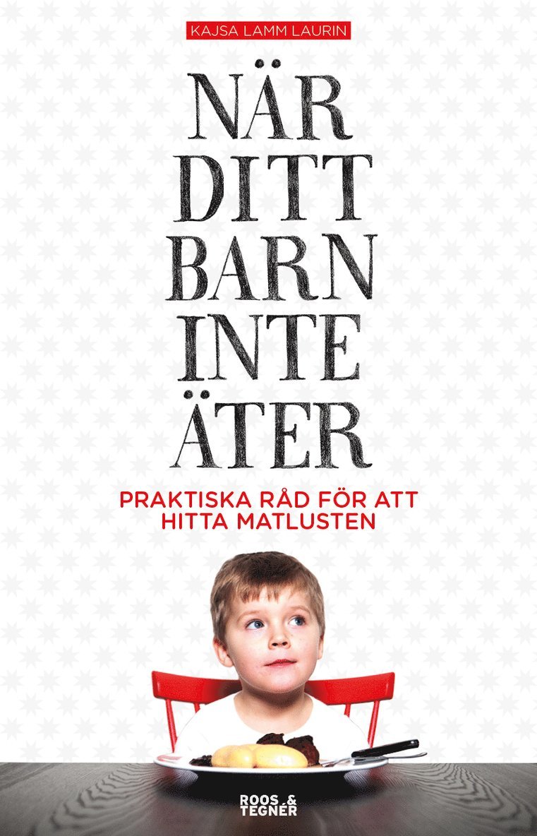 Kajsa Lamm Laurin - När ditt barn inte äter : praktiska råd för att hitta matlusten, Häftad