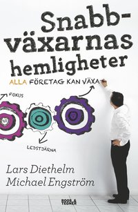 bokomslag Snabbväxarnas hemligheter : alla företag kan växa