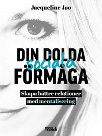 bokomslag Din dolda sociala förmåga : skapa bättre relationer med mentalisering