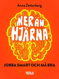 bokomslag Mer än hjärna! : jobba smart och må bra