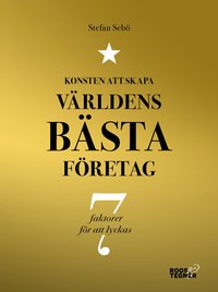 bokomslag Konsten att skapa världens bästa företag : 7 faktorer för att lyckas