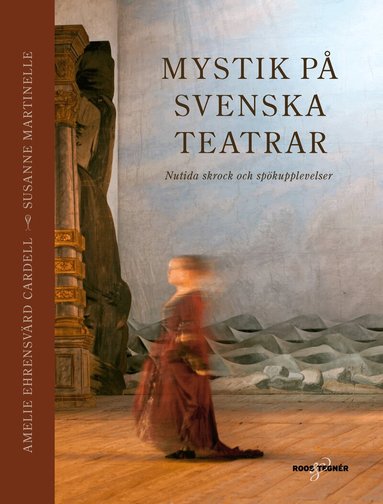 Amelie Ehrensvärd Cardell, Susanne Martinelle - Mystik på svenska teatrar : nutida skrock och spökupplevelser, Inbunden