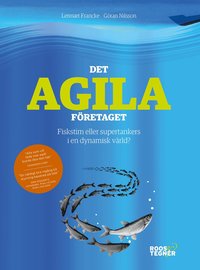 bokomslag Det agila företaget : fiskstim eller supertankers i en dynamisk värld?
