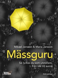 bokomslag Mässguru : så lyckas du som utställare, från idé till succé