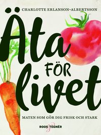 bokomslag Äta för livet : maten som gör dig frisk och stark
