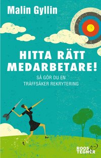 bokomslag Hitta rätt medarbetare! : så gör du en träffsäker rekrytering