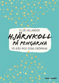 bokomslag Hjärnkoll på pengarna : få råd med dina drömmar