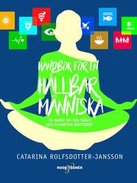 bokomslag Handbok för en hållbar människa : ta hand om dig själv och planeten samtidi