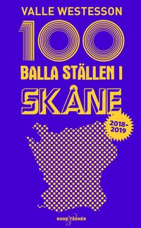 bokomslag 100 balla ställen i Skåne 2018-2019