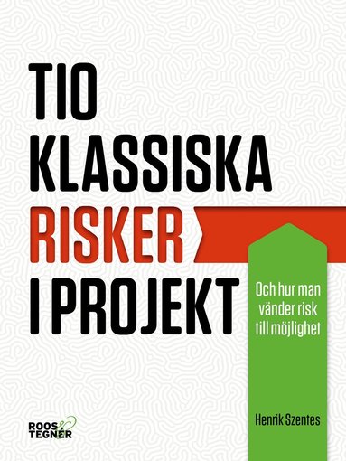 bokomslag Tio klassiska risker i projekt : och hur man vänder risk till möjlighet