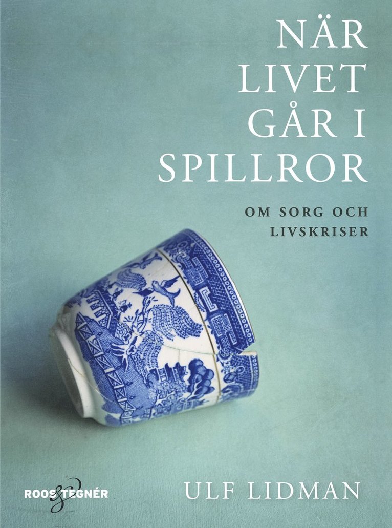 Ulf Lidman - När livet går i spillror : om sorg och livskriser, Inbunden