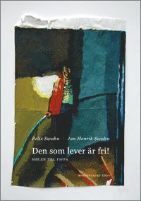 Felix Swahn, Jan Henrik Swahn - Den som lever är fri!, Häftad