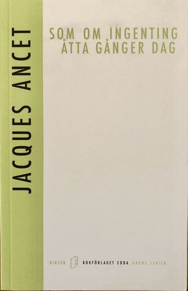 Jacques Ancet - Som om ingenting Åtta gånger dag, Häftad