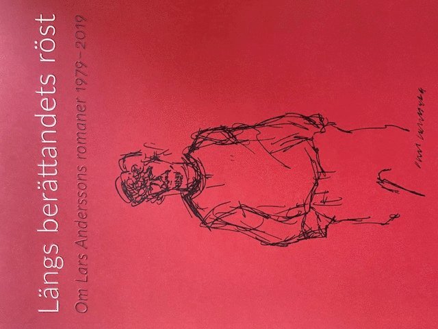 Lars Andersson - Längs berättandets röst : om Lars Anderssons romaner 1979 - 2019, Häftad