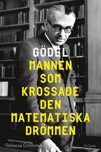 bokomslag Gödel : mannen som krossade den matematiska drömmen