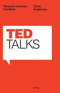 bokomslag TED Talks : talarens ultimata handbok