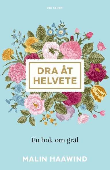 Malin Haawind - Dra åt helvete : en bok om gräl, Inbunden