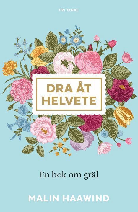 Malin Haawind - Dra åt helvete : en bok om gräl, Inbunden