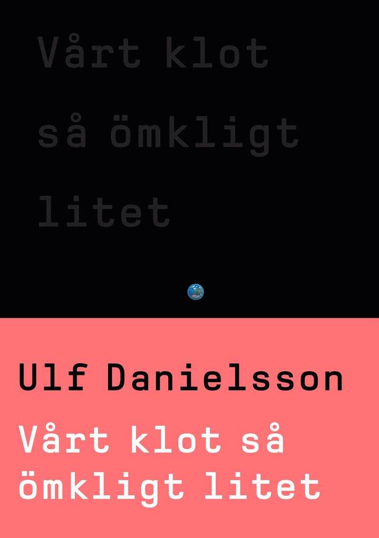 Vårt klot så ömkligt litet